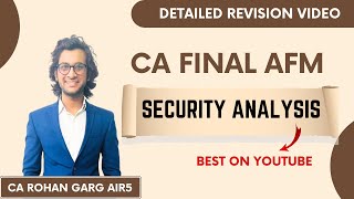 Security Analysis Detailed Revision CA Final AFM |CA Rohan Garg AIR5|