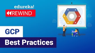 GCP Best Practices  | Google Cloud Platform Training | Edureka Rewind - 1