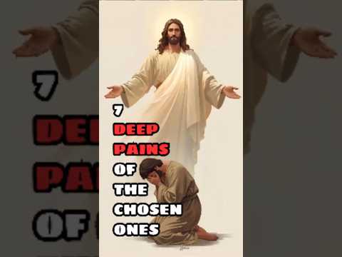 CHOSEN ONES : 7 DEEP PAINS THAT ONLY THE CHOSEN ONES GO THROUGH #spiritualgrowth#godscommand#divine