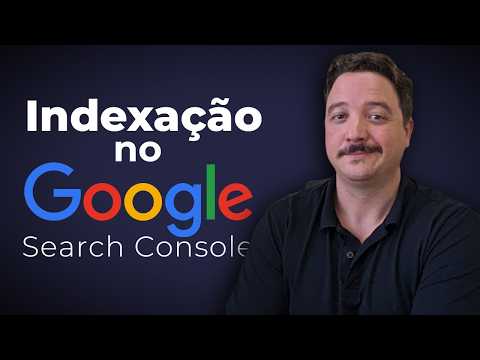 Indexação de páginas no Google Search Console | Tudo o que você precisa saber