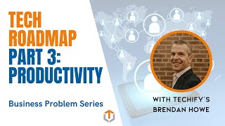 Building a Tech Roadmap —  Part 3: Productivity