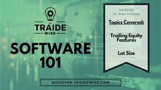 Software 101 Replay from 04-22-20. Trailing Equity Features and Lot Size