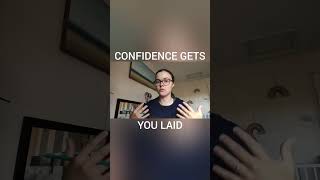 CONFIDENCE GETS YOU LAID #dating #datingadvice #datingadviceformen