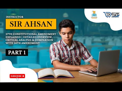 Sir Ahsan 27th Constitutional Amendment Explained CSS Platform Part Comparison with 26th Amendment