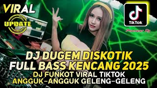DJ DUGEM DISKOTIK FULL BASS KENCANG 2025 - DJ FUNKOT VIRAL TIKTOK TERBARU - DJ ANGGOK2 GELENG2