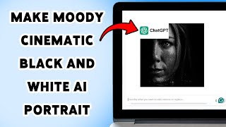How To Make Moody Cinematic Black And White AI Portrait | ChatGPT Image Generation 2025