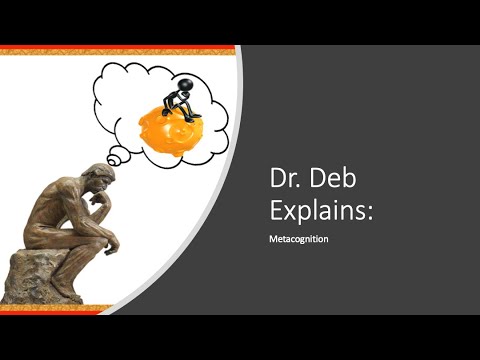 Dr. Deb Explains:  Metacognition