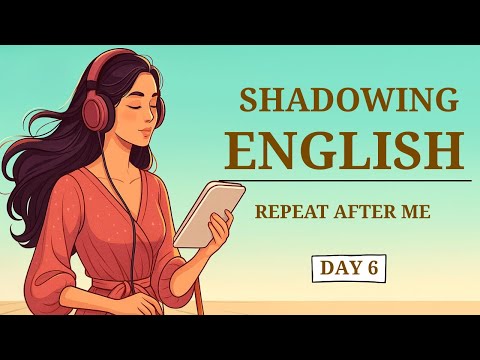 Day 6 English Shadowing Practice with Me | Speak Fluently Like a Native Speaker