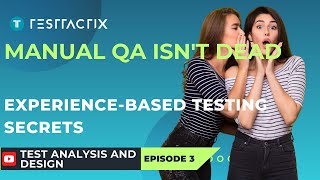 Experience-Based Testing: Why Manual QA Skills Still Matter