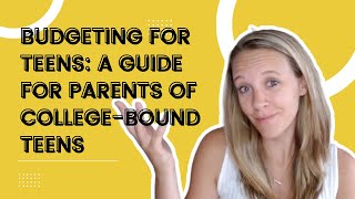 Budgeting For Teens - A Guide For Parents of College-Bound Teens
