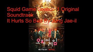 Squid Game Korean Series Original Soundtrack Season 1 It Hurts So Bad By Jung Jae-il