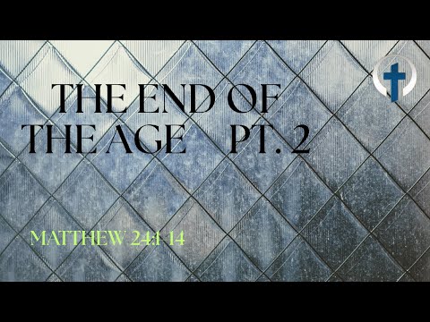 The End of the Age pt. 2  (Matthew 24:1-14)