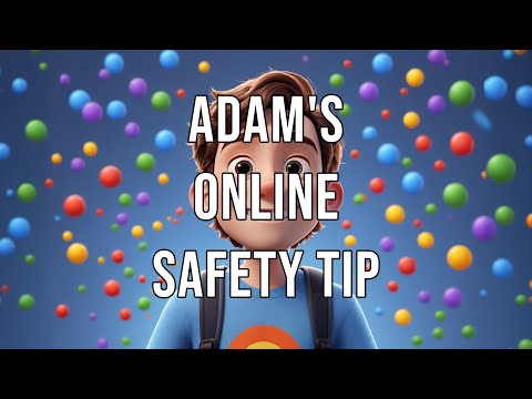 Adam's Online Safety Tip