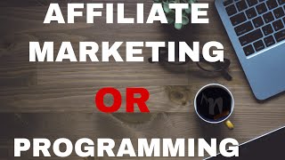 Affiliate marketing or programming. Here’s what you need to know
