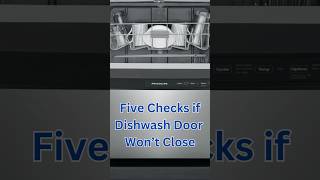 5 Things to Check If Your Dishwasher Door Won’t Close | Quick DIY Fix
