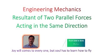Lecture - 17 : Resultant of Two parallel Forces Acting in the Same Direction