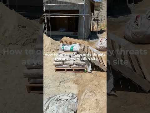How to outsmart security threats at your construction site