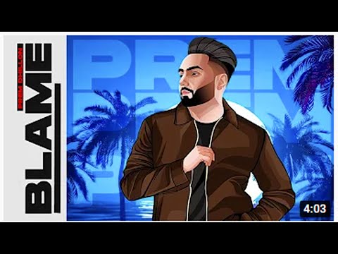 BLAME: PREM DHILLON (Official Video) | San B | Latest Punjabi Songs 2022 | New Punjabi Song 2022