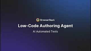 Low Code Authoring Agent | AI Automated Tests