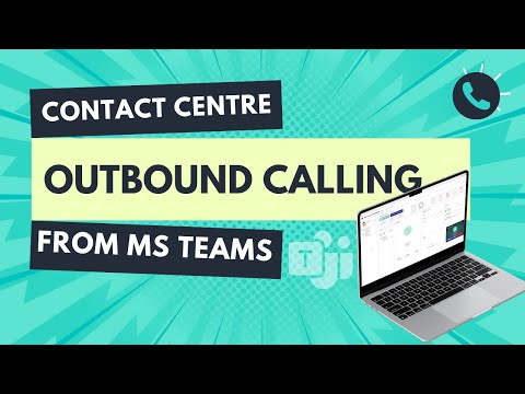 Contact Centre: Making an outbound call from MS Teams