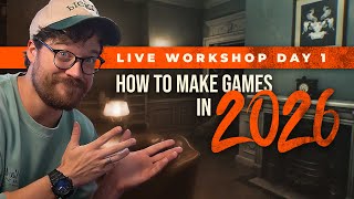 How To Make Games In 2026 (Workshop, Day 1)