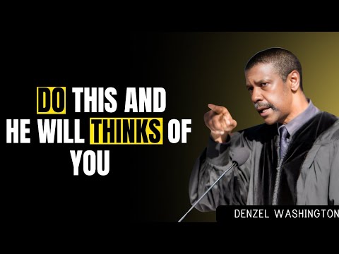 THE MORE YOU PULL BACK, THE MORE HE OBSESSIVELY THINKS OF YOU | DENZEL WASHINGTON MOTIVATIONAL