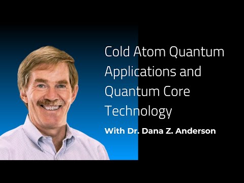 Explore Cold Atom Quantum Applications | Webinar with Dr. Dana Anderson