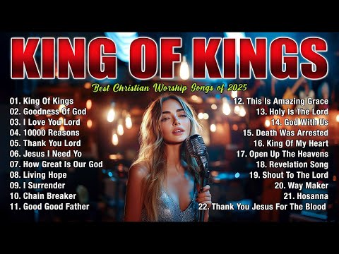 King Of Kings, Goodness Of God ~ Best 100 Morning Worship Songs All Time ~ Christian Gospel