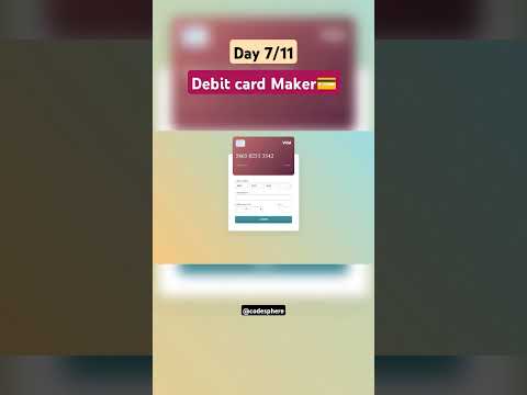Day 7/11 building website using HTML CSS and JS| Debit card maker @CodeSphere8174 #frontend