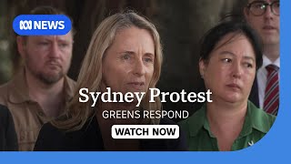 IN FULL: Greens MPs at the Sydney protest accuse police of excessive force and violence | ABC NEWS