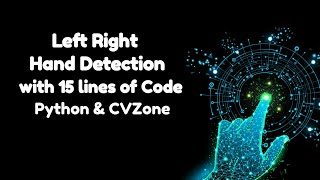 Left Right Hand Detection with 15lines of Code Tutorial | Python | OpenCV | CVZone