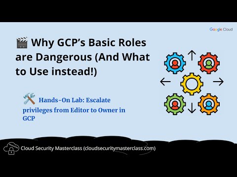 Why GCP’s Basic Roles are Dangerous (And What to Use instead!)