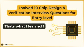 I solved 10 Chip Design & Verification Interview Questions for Entry level - Thats what I learned!