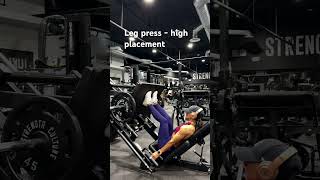Leg press- high placement