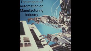 The Impact of Automation on the Manufacturing Industry