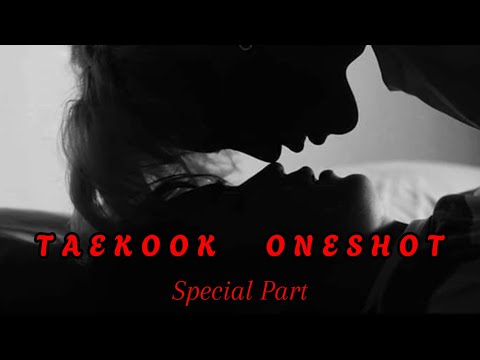 Taekook Oneshot || Special Part || #taekookff #vkookff #taekookoneshots #vkook 