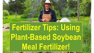 Fertilizer Tips: Using Plant-Based Soybean Meal Fertilizer!