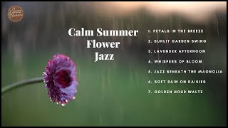 Calm Summer Flower Jazz – A mellow jazz playlist for summer vibes.
