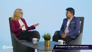 AI’s Impact on the B2B Tech Ecosystem - Six Five Summit