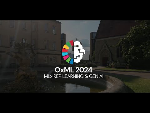 🎥 Relive the Highlights of OxML 2024 – MLx Representation Learning & Generative AI!
