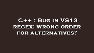 C++ : Bug in VS13 regex: wrong order for alternatives?