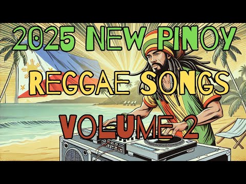 Best New OPM Pinoy Reggae Songs 2025 Vol. 2