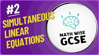 Mastering Simultaneous Linear Equations: Step-by-Step Solutions for GCSE Success! | Math Wise GCSE