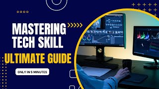 The Ultimate Guide to Mastering Tech Skills | From Learner to Expert in Tech Industry |