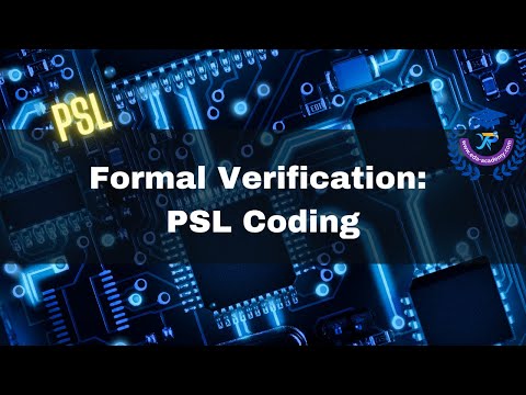Formal Verification:PSL Coding --- [EDA Academy Course Highlight]
