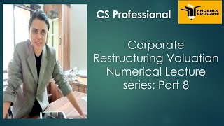 CS Professional Corporate Restructuring Valuations Insolvency (CRVI) Valuation Numerical :part 8
