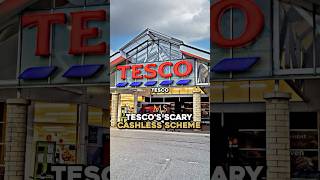 Tesco's Scary Cashless Scheme