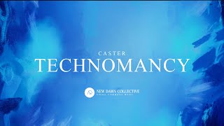 Caster - Technomancy [New Dawn Collective]