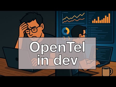 Why developers should use OpenTelemetry in dev