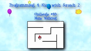 Programming 4 Kids in Scratch 2: Challenge #48 - Maze Walking